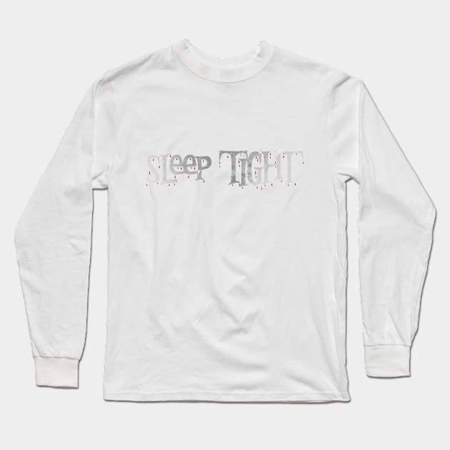 Sleep Tight Long Sleeve T-Shirt by Dark Histories